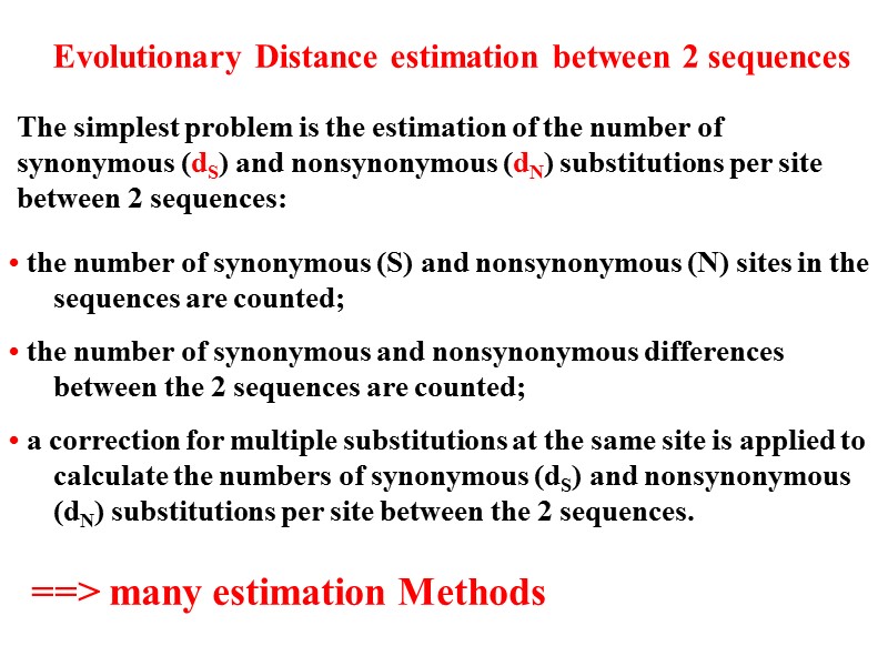 Evolutionary Distance estimation between 2 sequences The simplest problem is the estimation of the